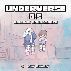 Underverse 0.5 OST - Our Reality