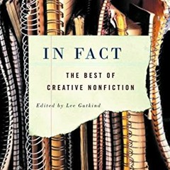 Read pdf In Fact: The Best of Creative Nonfiction by  Lee Gutkind &  Annie Dillard