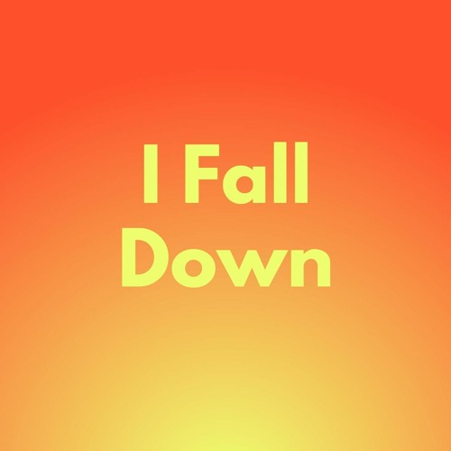 I Fall Down