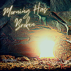 Morning Has Broken (Unplugged)