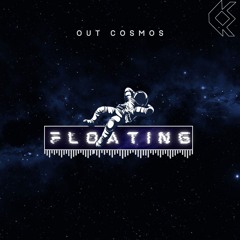 Out Cosmos - Floating