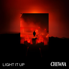 Chewna - Light It Up (Out Now)