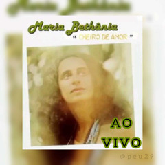 Maria Bethânia - Cheiro de Amor (AO VIVO)