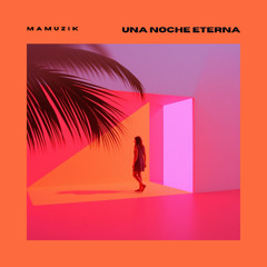 Una Noche Eterna - MAMUZIK