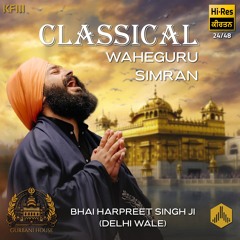 Classical Waheguru Simran (KF112) - Bhai Harpreet Singh Ji (Delhi) // Gurbani House