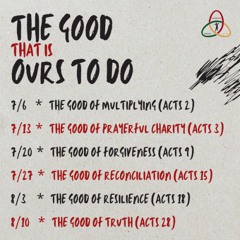 7/6/25. The Good That is Ours to Do -- The Good of Multiplication (Pr. Harry)
