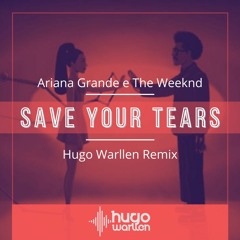 The Weeknd & Ariana Grande - Save Your Tears (Hugo Warllen Pride Remix)FREE DOWNLOAD