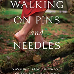 [View] EPUB 💞 Walking on Pins and Needles: A Memoir of Chronic Resilience in the Fac