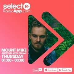 Mount Mike - Select Radio guest mix with Cönan Music - March 2021