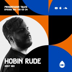 186 Guest Mix I Progressive Tales with Hobin Rude