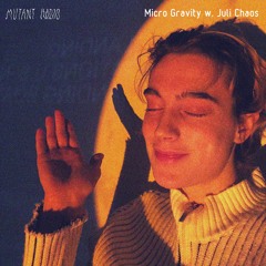 Micro Gravity  w. Juli Chaos [10.04.2023]