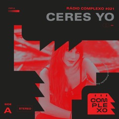 RÁDIO COMPLEXO #021 - Ceres.Yo