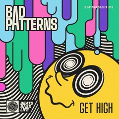 Bad Patterns - Get High