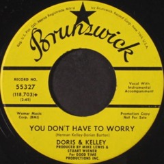 Doris & Kelley-You don’t have to worry