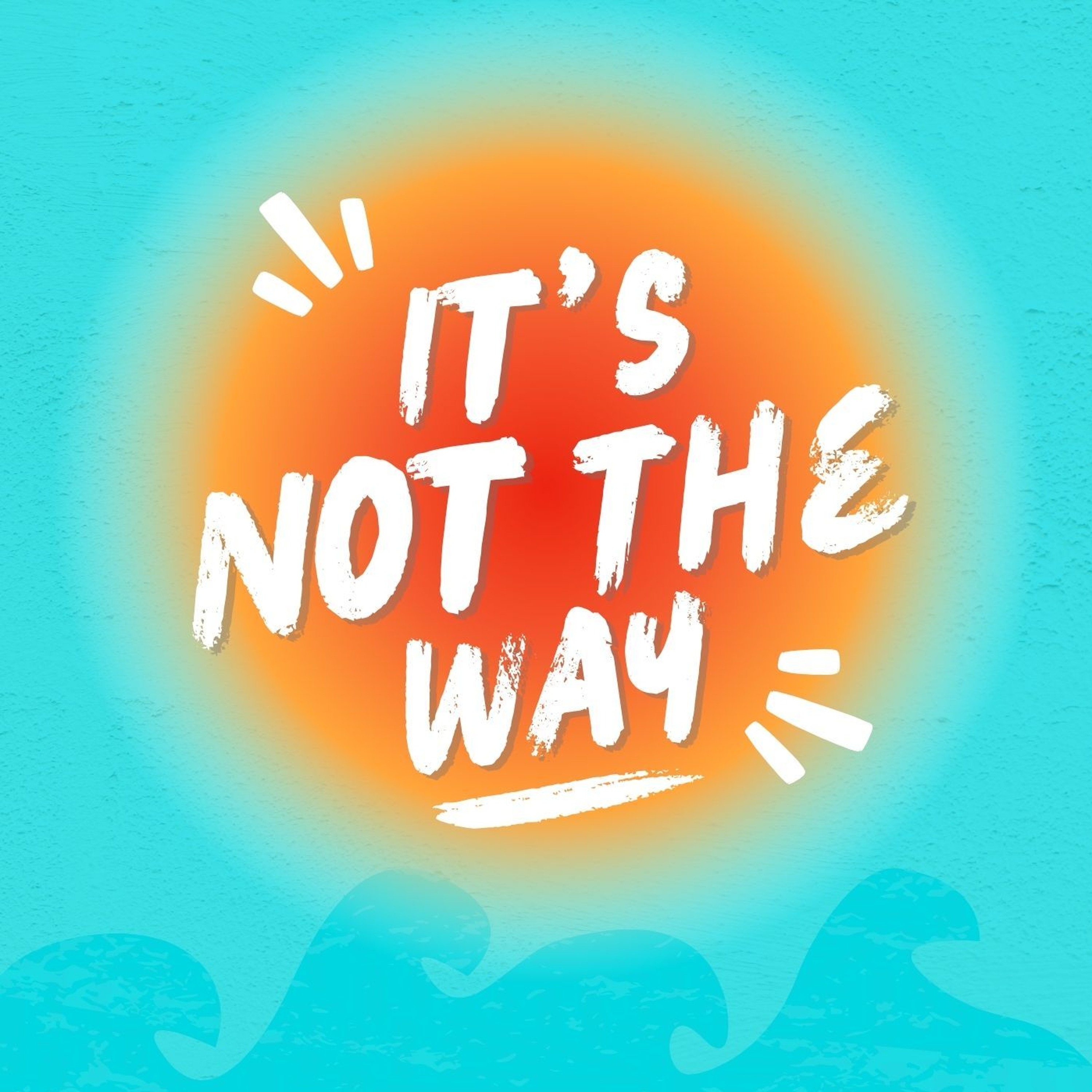 Its Not The Way episode artwork