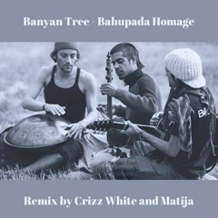 Banyan Tree - Bahupada Homage (Remix) [feat. Crizz White]