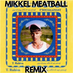Tobias Rahim - F'Social Angst (Mikkel Meatball Remix)