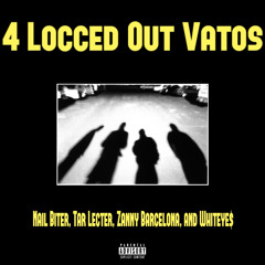 4 Locced Out Vatos (Prod. Nail Biter)