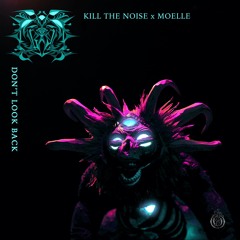 KILL THE NOISE x MOELLE - DON'T LOOK BACK