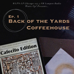 Wattz Up! - Cafecito Edition: Back of the Yards Coffeehouse