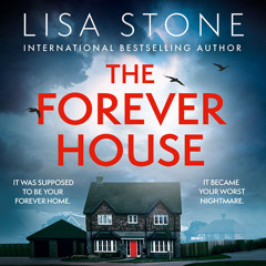 The Forever House, By Lisa Stone, Read by Zara Ramm