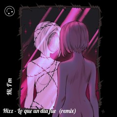 Hizz - Lo que un dia fue (remix)