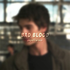 BAD BLOOD (edit audio)