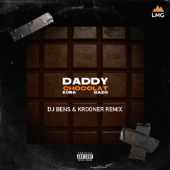 DADDY CHOCOLAT (DJ BENS & KROONER REMIX)