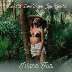 Dakota Don - Island Fun (Feat. Jae Castro)