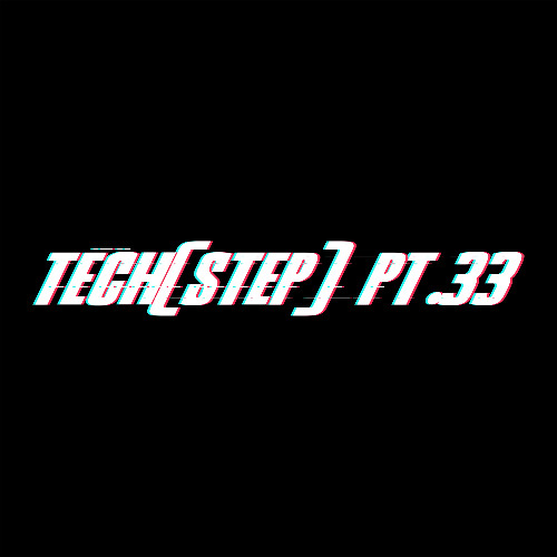 Tech(STEP) pt.33