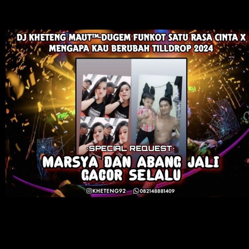 DJ™ • Kheteng Maut•DUGEM FUNKOT SATU RASA CINTA X MENGAPA KAU BERUBAH TILLDROP 2024 SPECIAL REQUEST