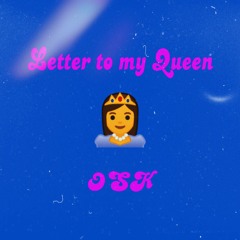 Letter to my queen