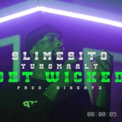 Slimesito & Yung Maaly - Get Wicked [Prod. Hihertz]