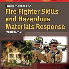 [❤READ ⚡EBOOK⚡] Fundamentals of Fire Fighter Skills and Hazardous Materials Response Includes N