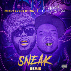 Mikey Everything - Sneak [Remix] (feat. Estevan, The God)