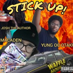 STICK UP! ft. JOSH THE AUTHOR, MACADEN (Prod.MACADEN)