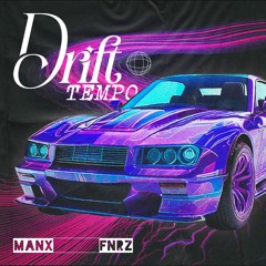 MANX x FNRZ - DRIFTEMPO