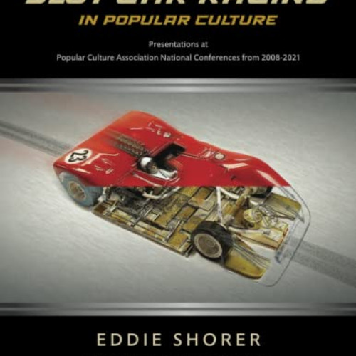 [Get] EPUB 💚 Slot Car Racing in Popular Culture: Presentations at Popular Culture As