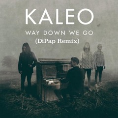 Kaleo - Way Down We Go (DiPap Remix)