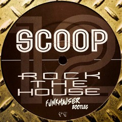 Scoop - Rock The House (Funkhauser Bootleg)