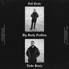 Full Crate - Big Booty Problem (Vlado Remix)