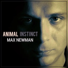 MAX NEWMAN- ANIMAL INSTINCT (Moonrise Session)