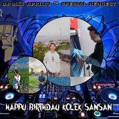 DJ•DIKI APRILIO ™ SPESIAL REQ HAPPY BIRTHDAY BOS MUDA KOLEK SANSAN FUNKOT 2022