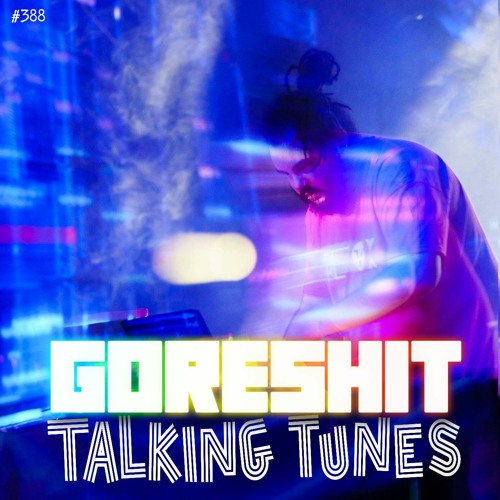 Talking Tunes with GORESHIT.