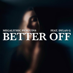 Better Off (feat. Dylan G)
