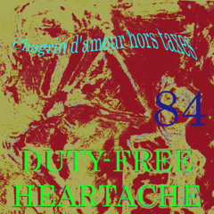 Chagrin d'amour hors taxes 84 ( Duty-Free Heartache remastered 18 08 25)