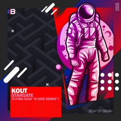 Kout - Stargate (Flying High "B Side" Remix)
