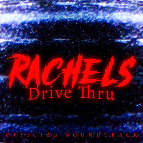 RACHELS Drive Thru - OFFICIAL SOUNDTRACK