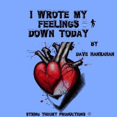 I Wrote my Feelings Down Today by Dave Hanrahan 🌎 Music