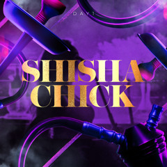 Shisha Chick